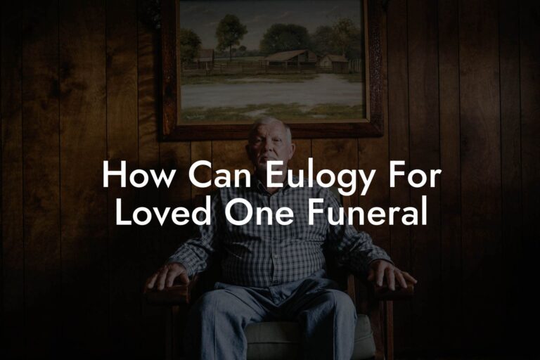 How Can Eulogy For Loved One Funeral - Eulogy Assistant