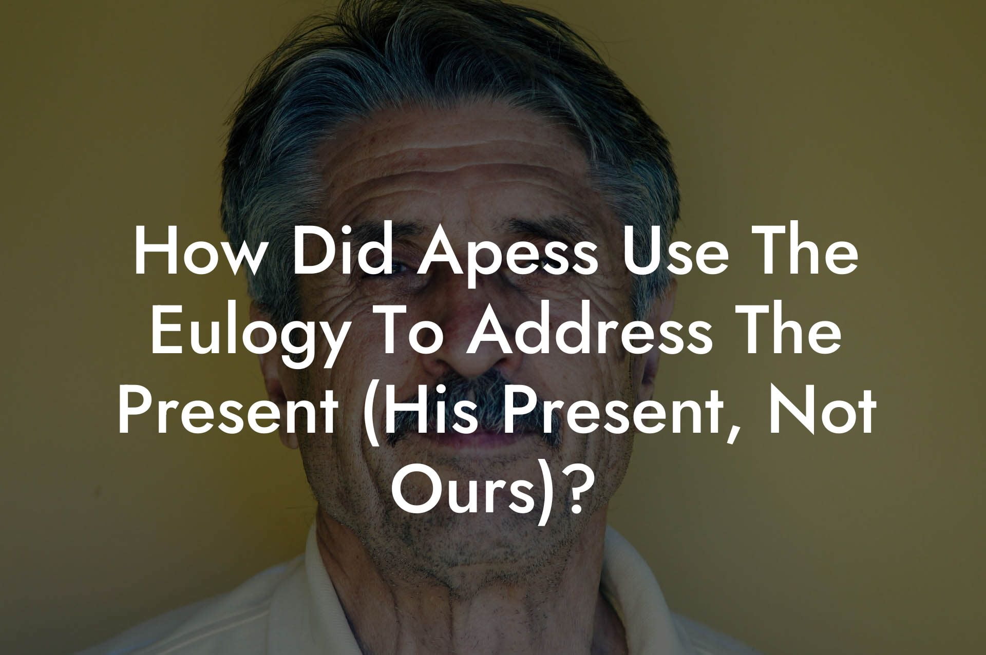 How Did Apess Use The Eulogy To Address The Present (His Present, Not Ours)?