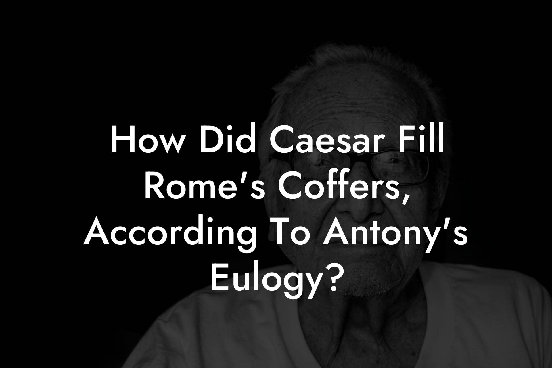 How Did Caesar Fill Rome's Coffers, According To Antony's Eulogy?