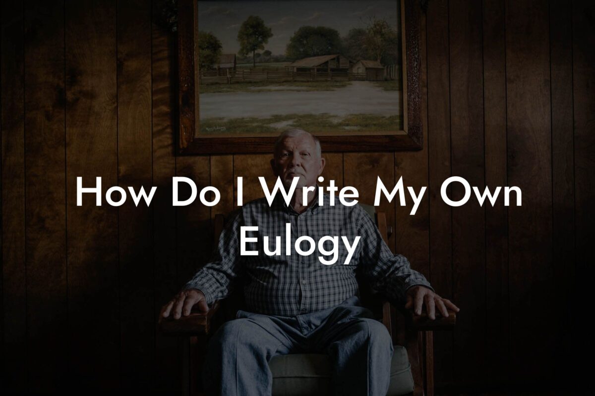 How Do I Write My Own Eulogy?