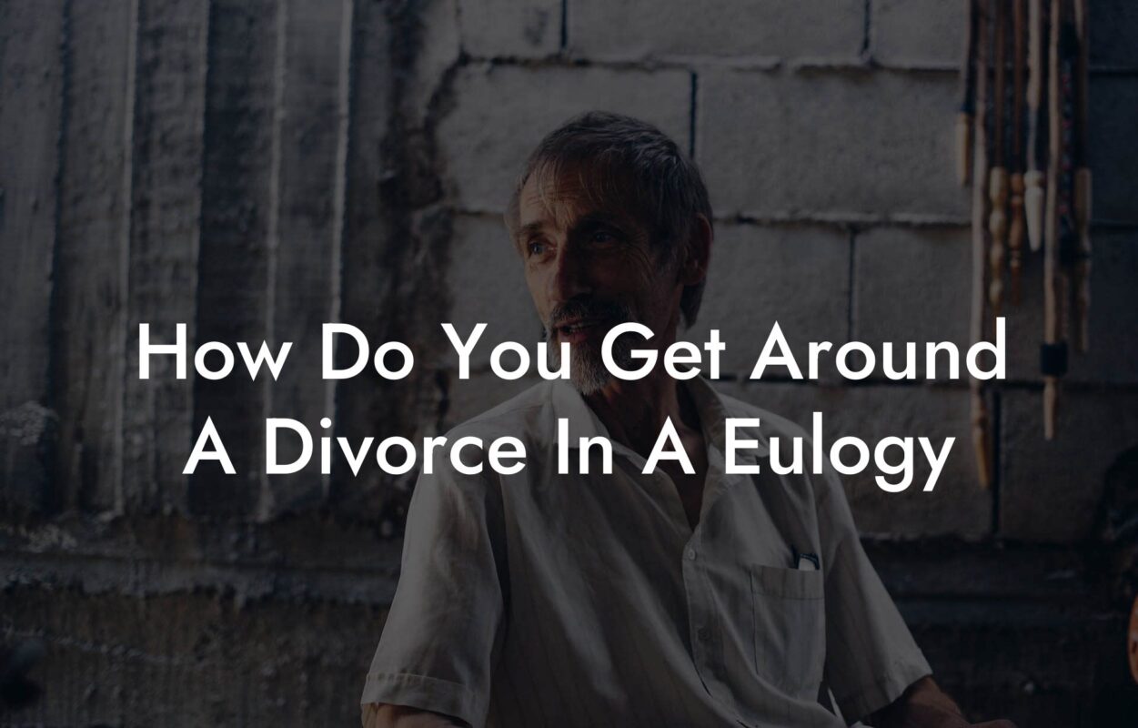 How Do You Get Around A Divorce In A Eulogy