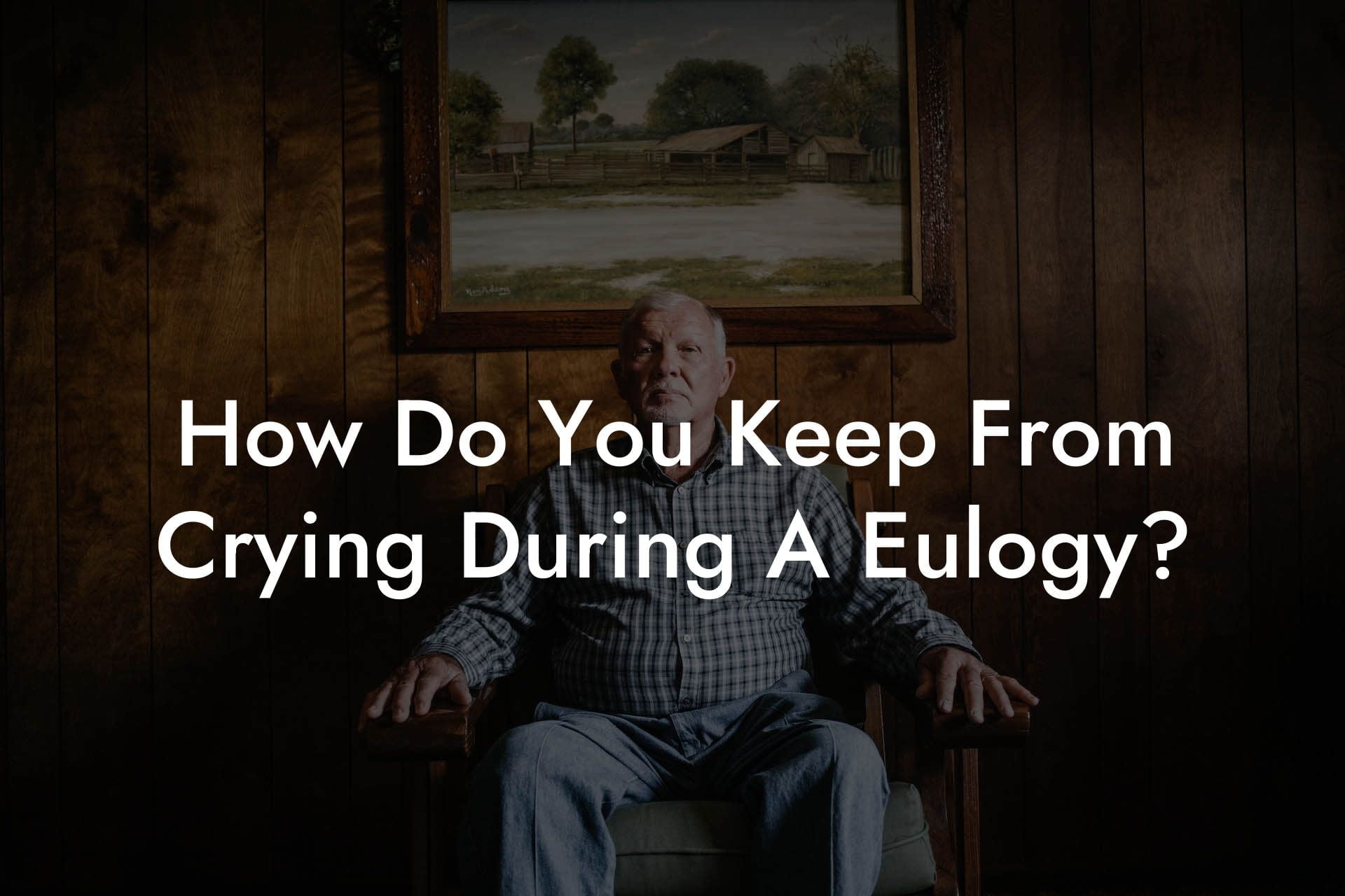 How Do You Keep From Crying During A Eulogy?