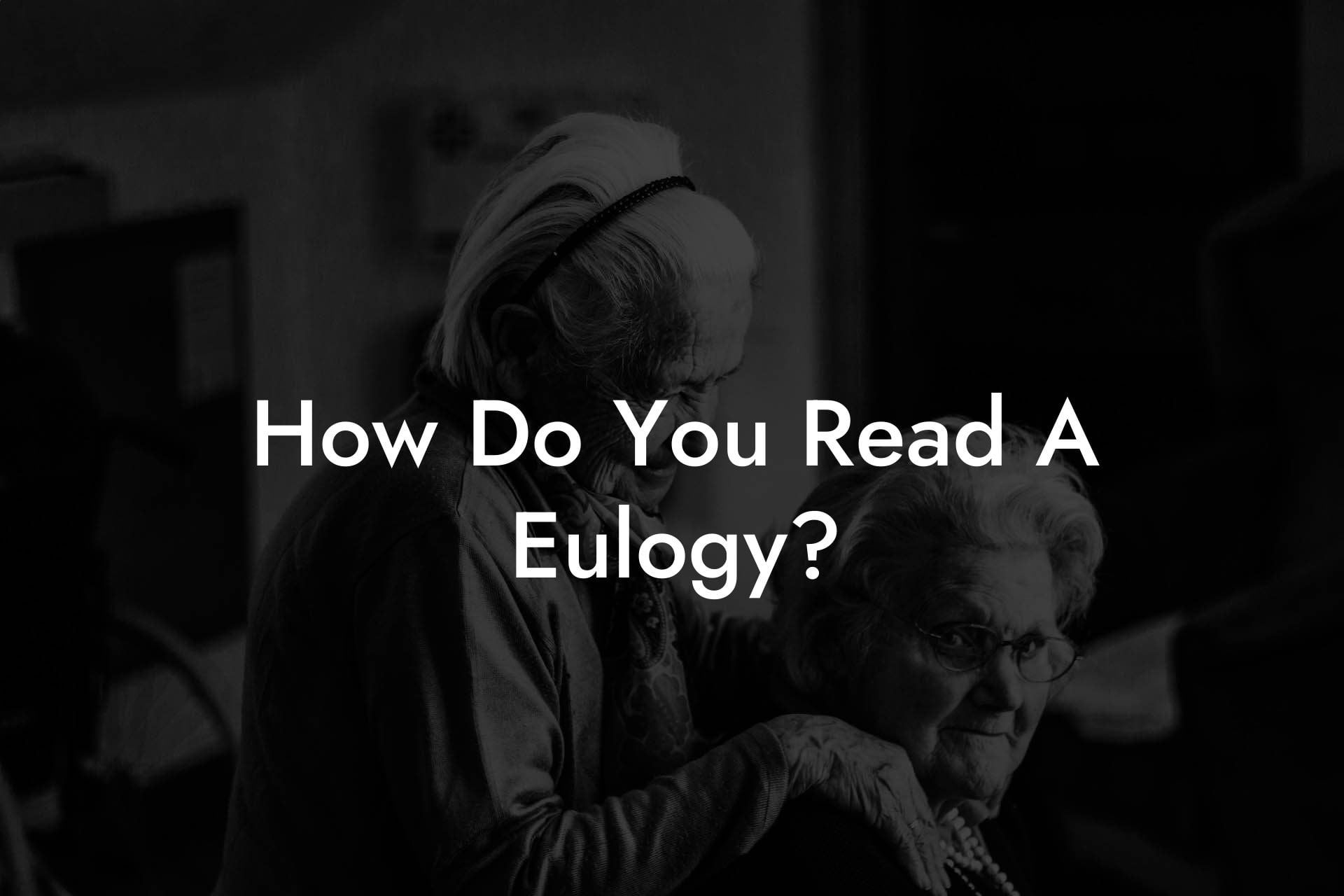 How Do You Read A Eulogy?