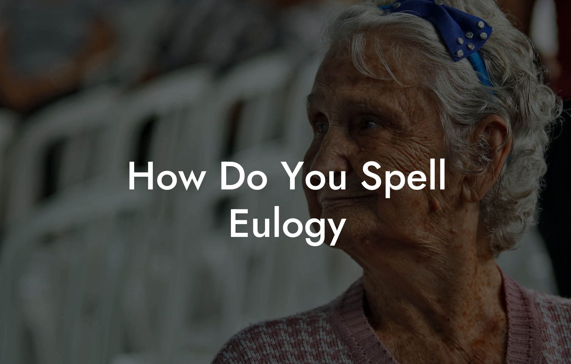 How Do You Spell Eulogy