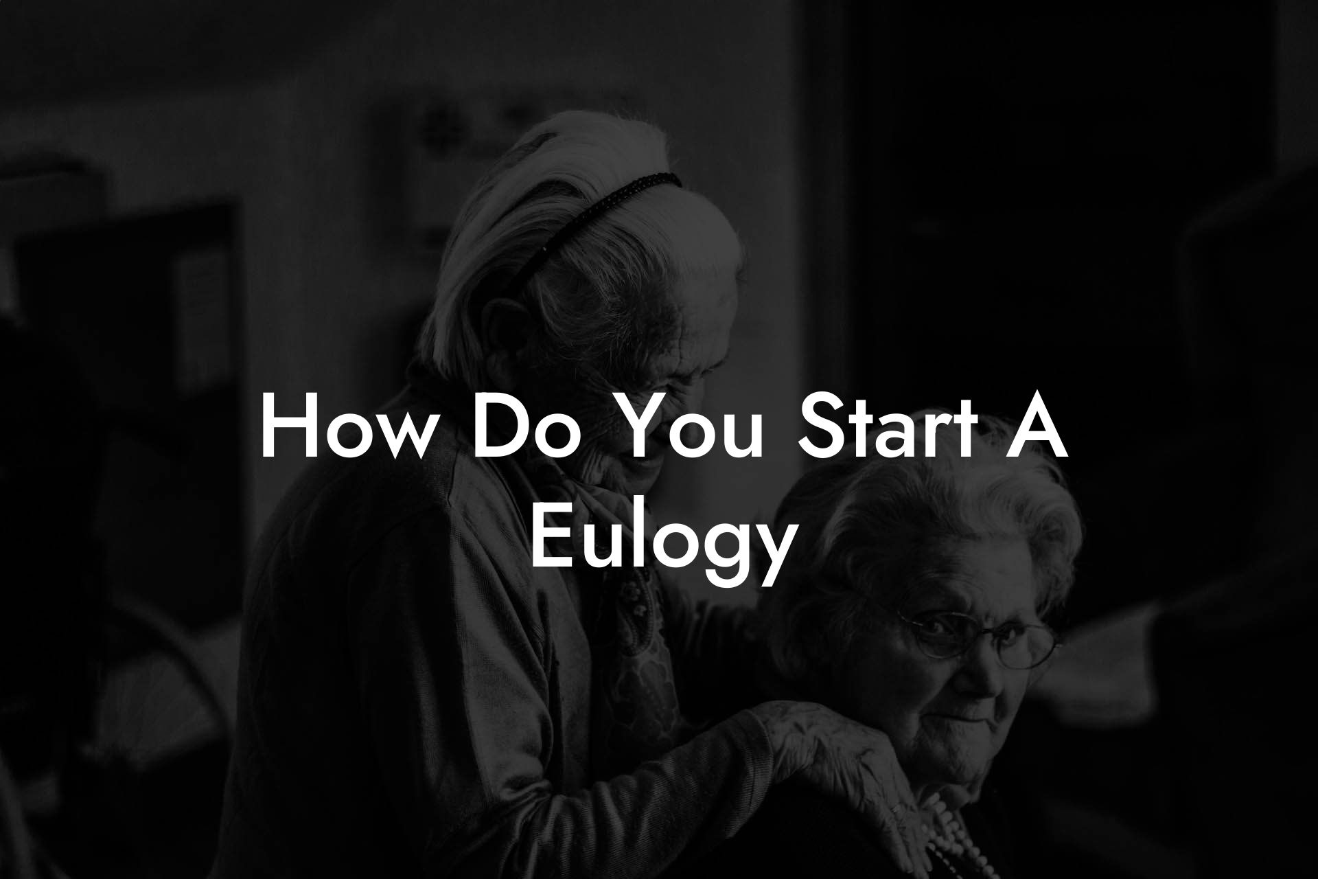 How Do You Start A Eulogy
