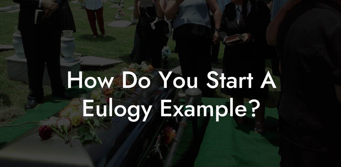 How Do You Start A Eulogy Example?