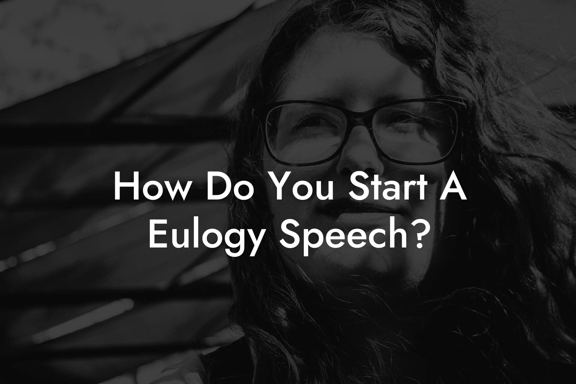 How Do You Start A Eulogy Speech?