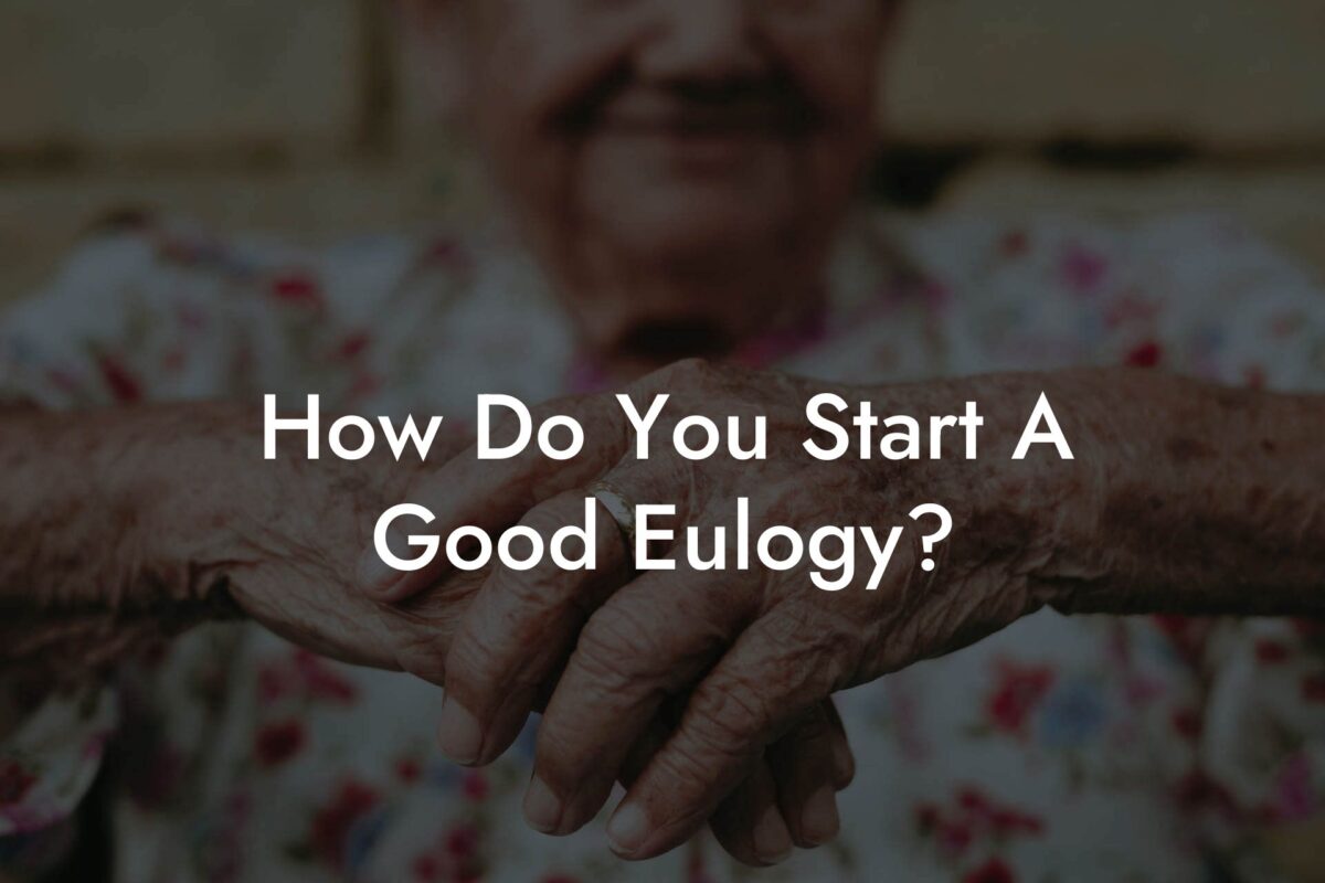 How Do You Start A Good Eulogy?