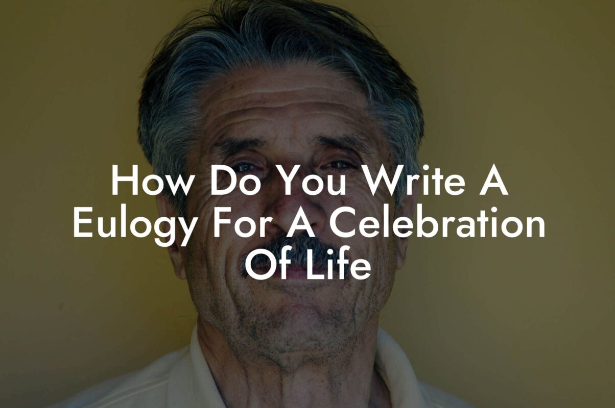 How Do You Write A Eulogy For A Celebration Of Life