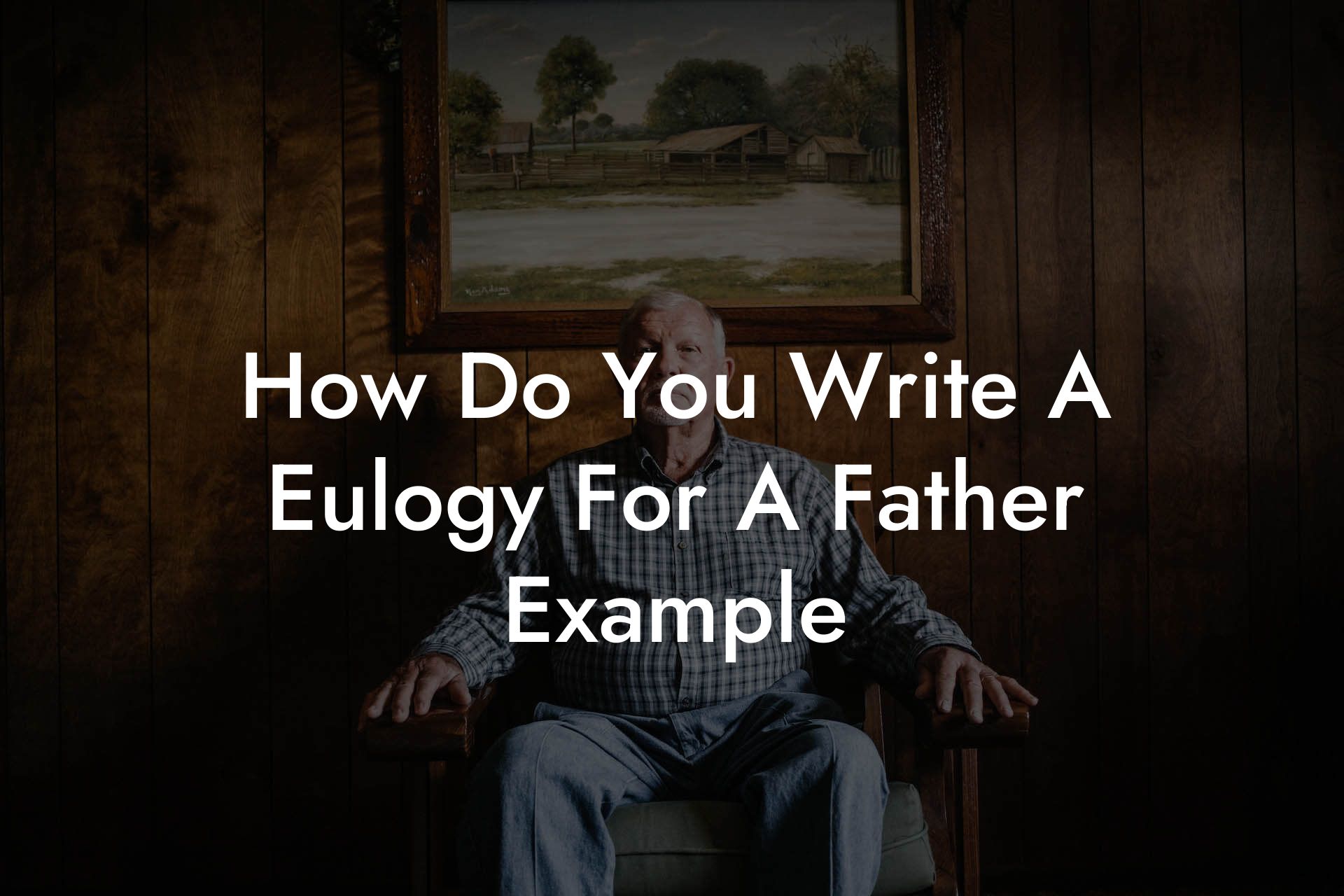 How Do You Write A Eulogy For A Father Example