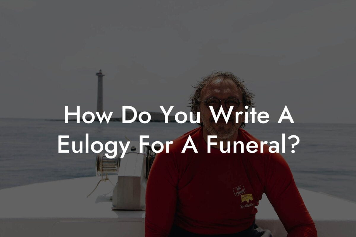 How Do You Write A Eulogy For A Funeral?
