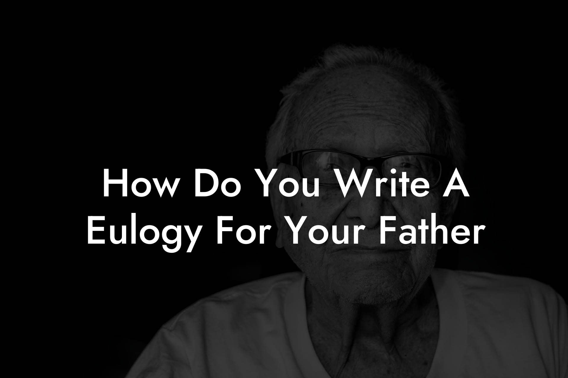 How Do You Write A Eulogy For Your Father
