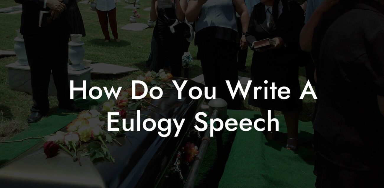 How Do You Write A Eulogy Speech