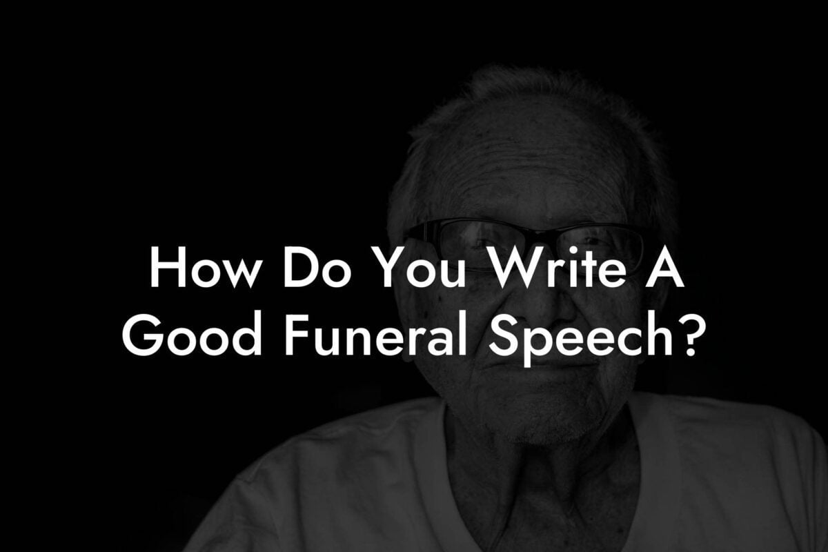 How Do You Write A Good Funeral Speech?