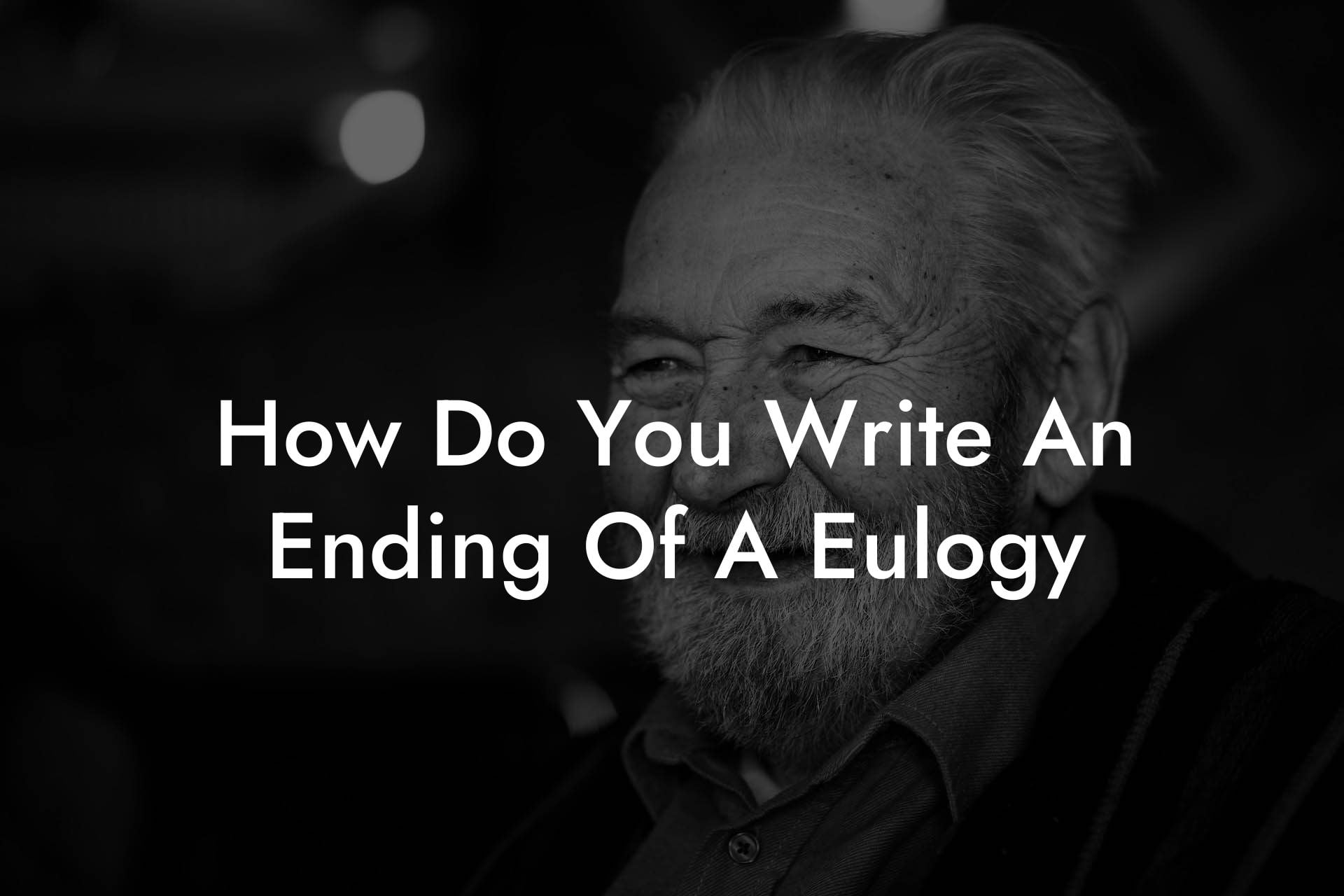 How Do You Write An Ending Of A Eulogy