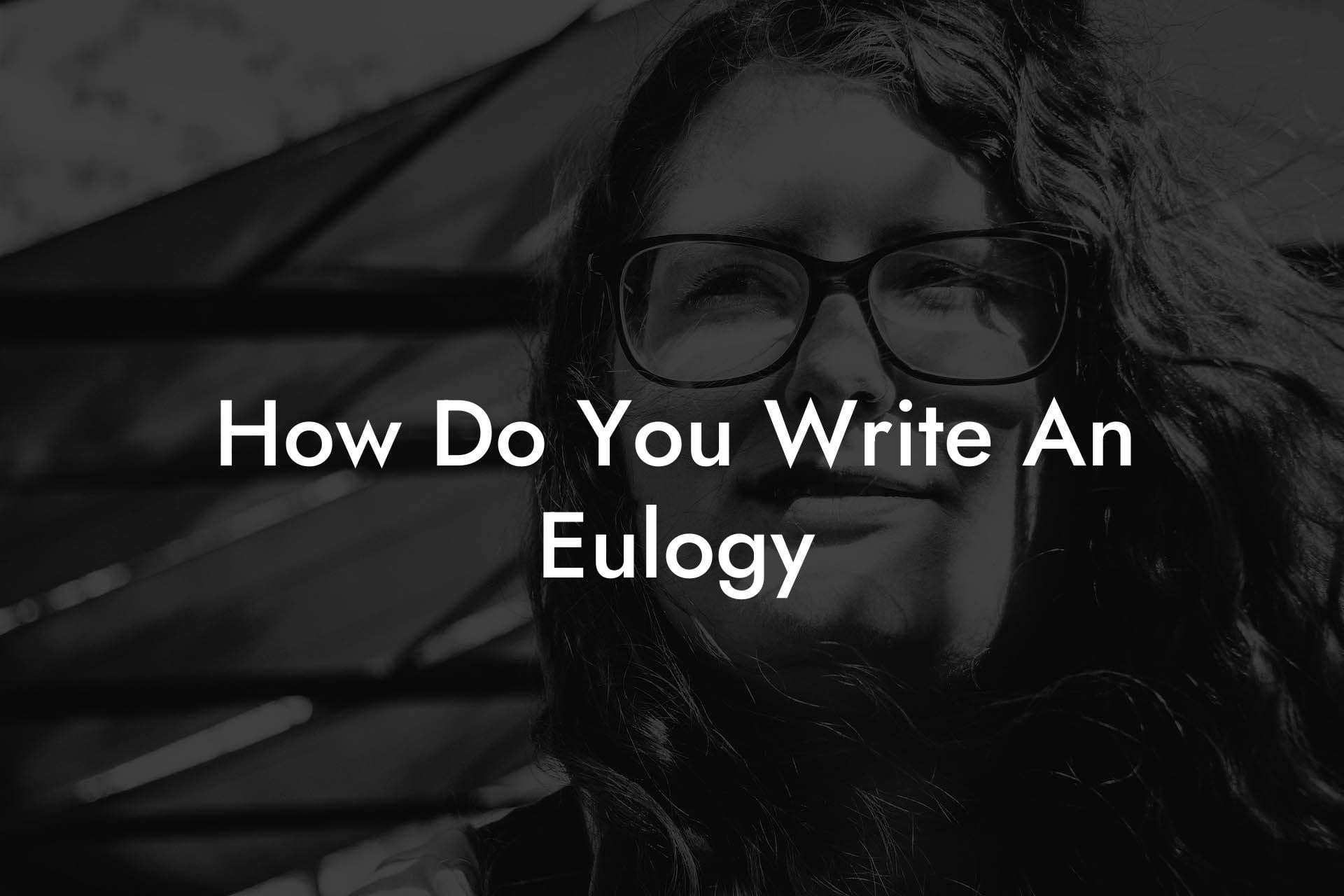 How Do You Write An Eulogy?