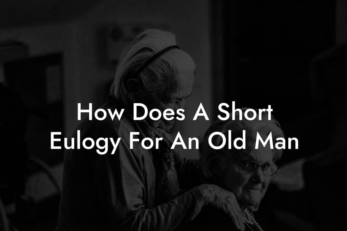 How Does A Short Eulogy For An Old Man