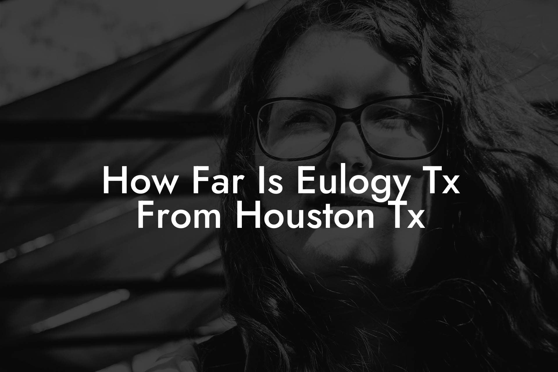 How Far Is Eulogy Tx From Houston Tx