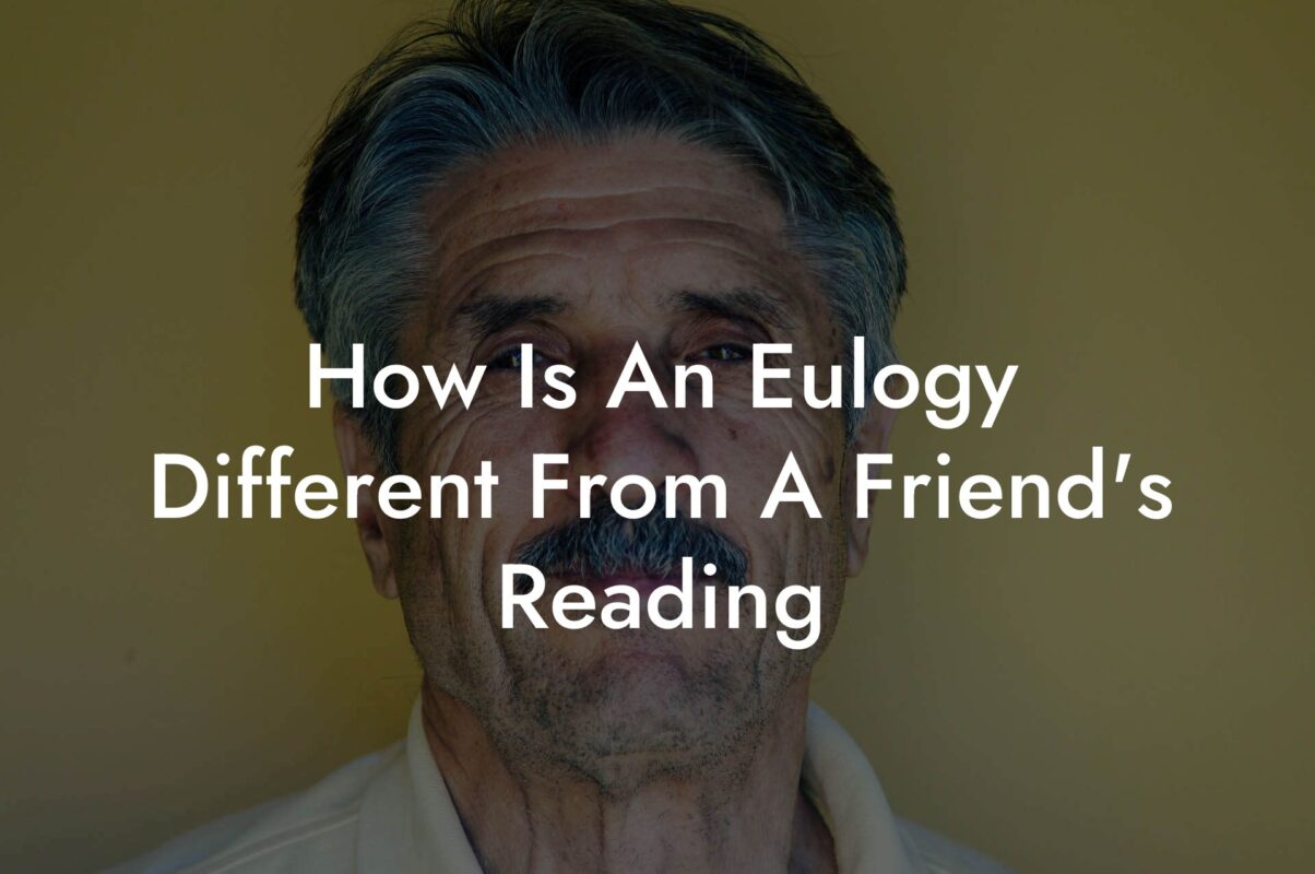 How Is An Eulogy Different From A Friend's Reading