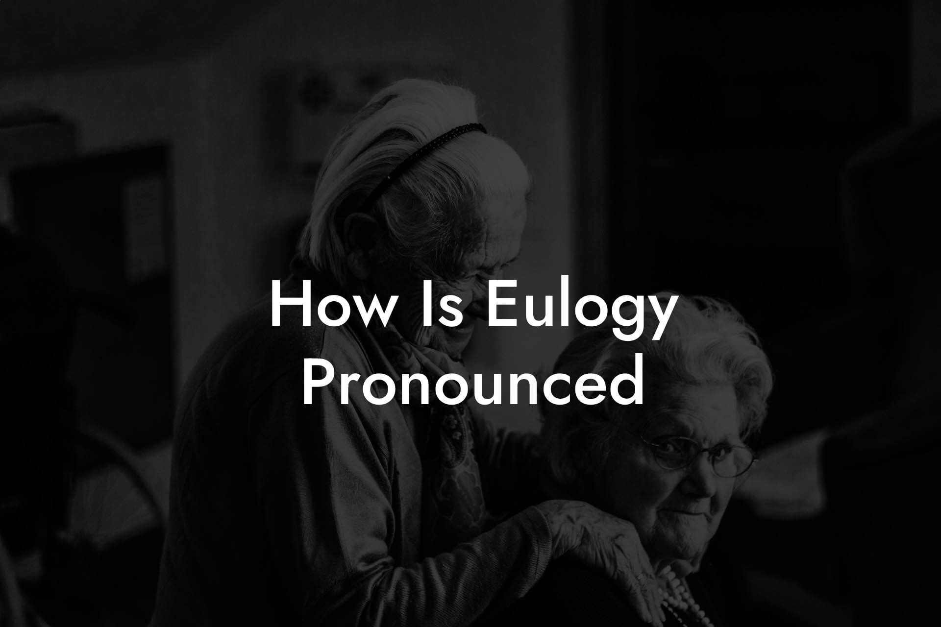 How Is Eulogy Pronounced