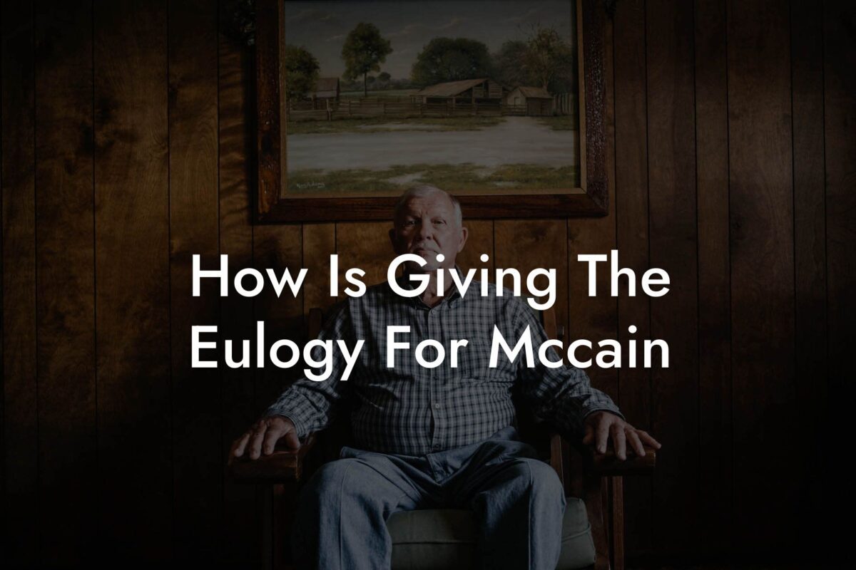 How Is Giving The Eulogy For Mccain