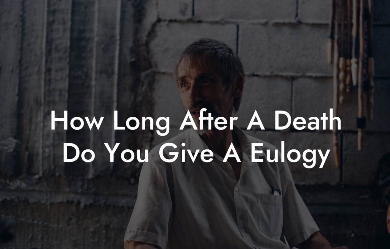 How Long After A Death Do You Give A Eulogy