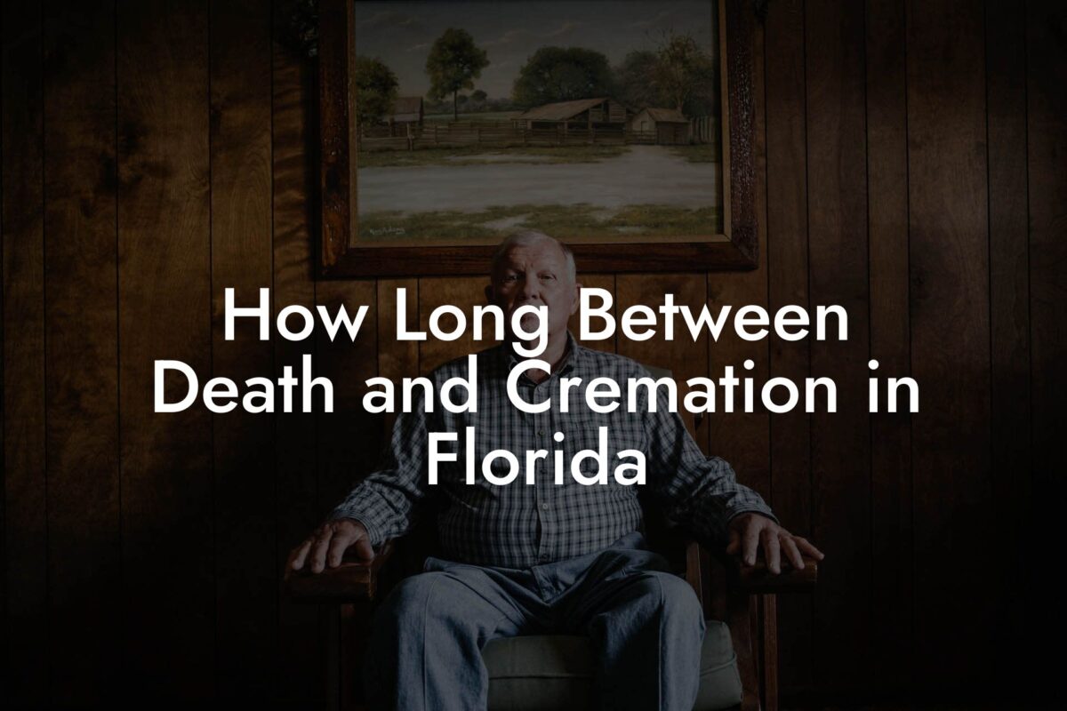 How Long Between Death and Cremation in Florida