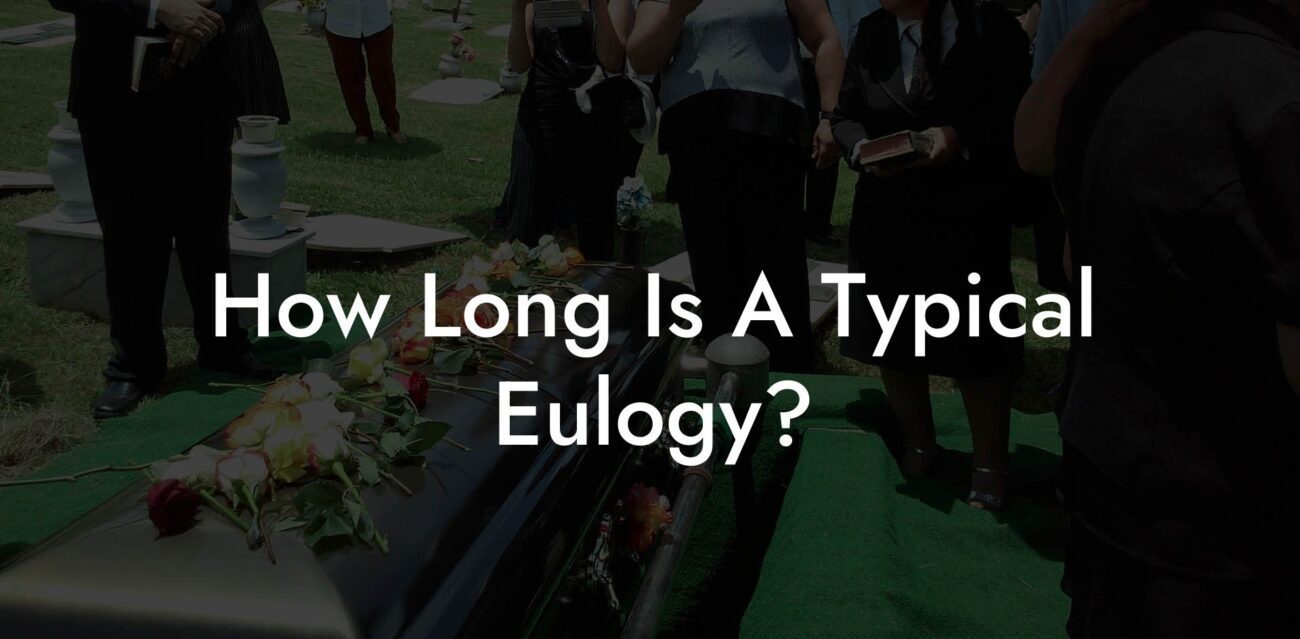 How Long Is A Typical Eulogy?