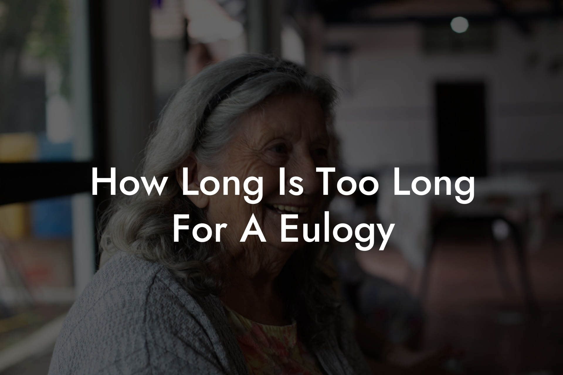 How Long Is Too Long For A Eulogy