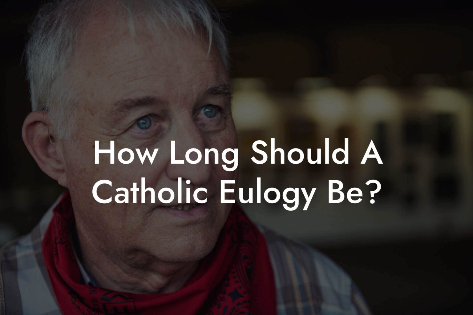 How Long Should A Catholic Eulogy Be? Eulogy Assistant