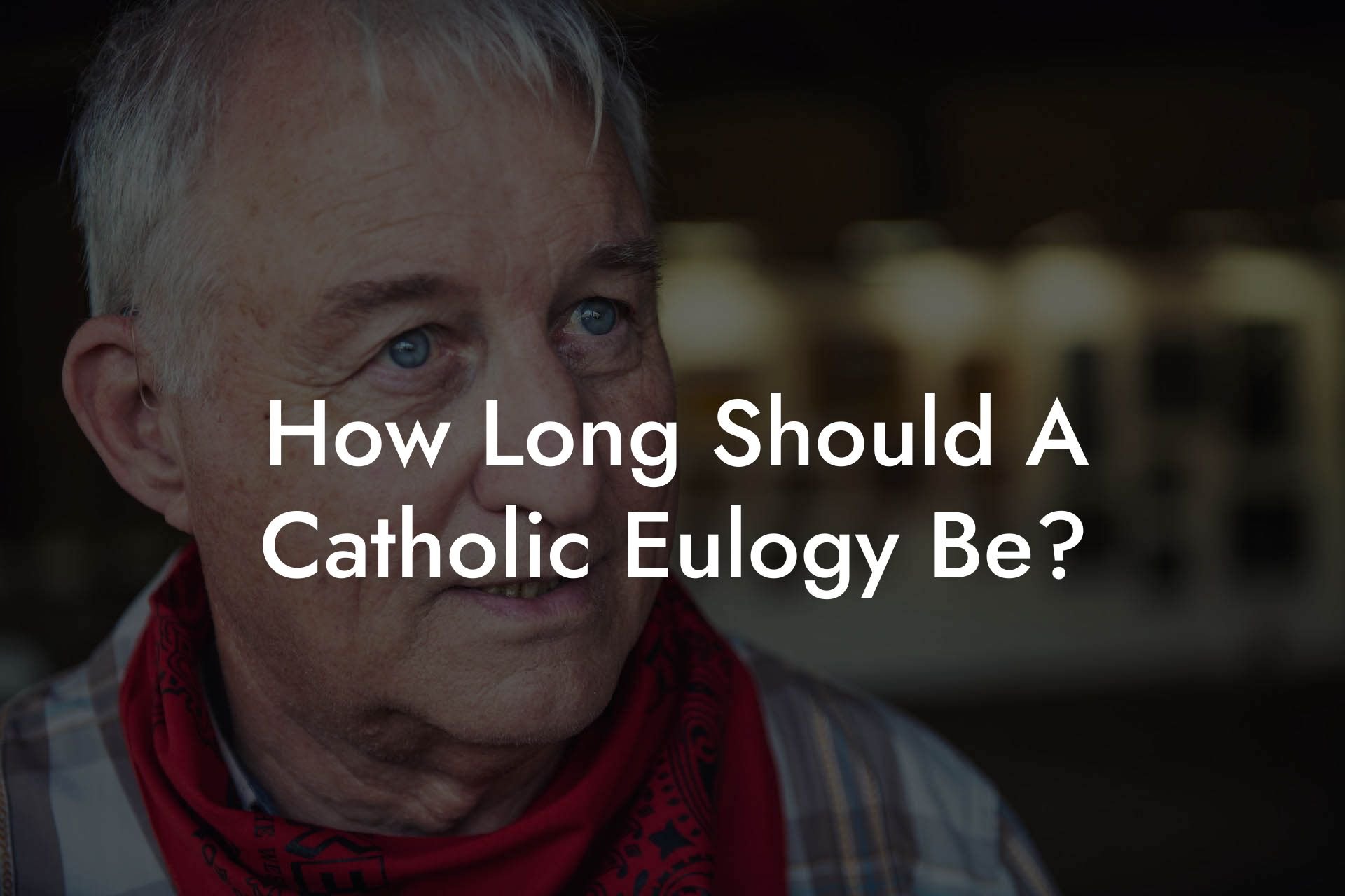 How Long Should A Catholic Eulogy Be?