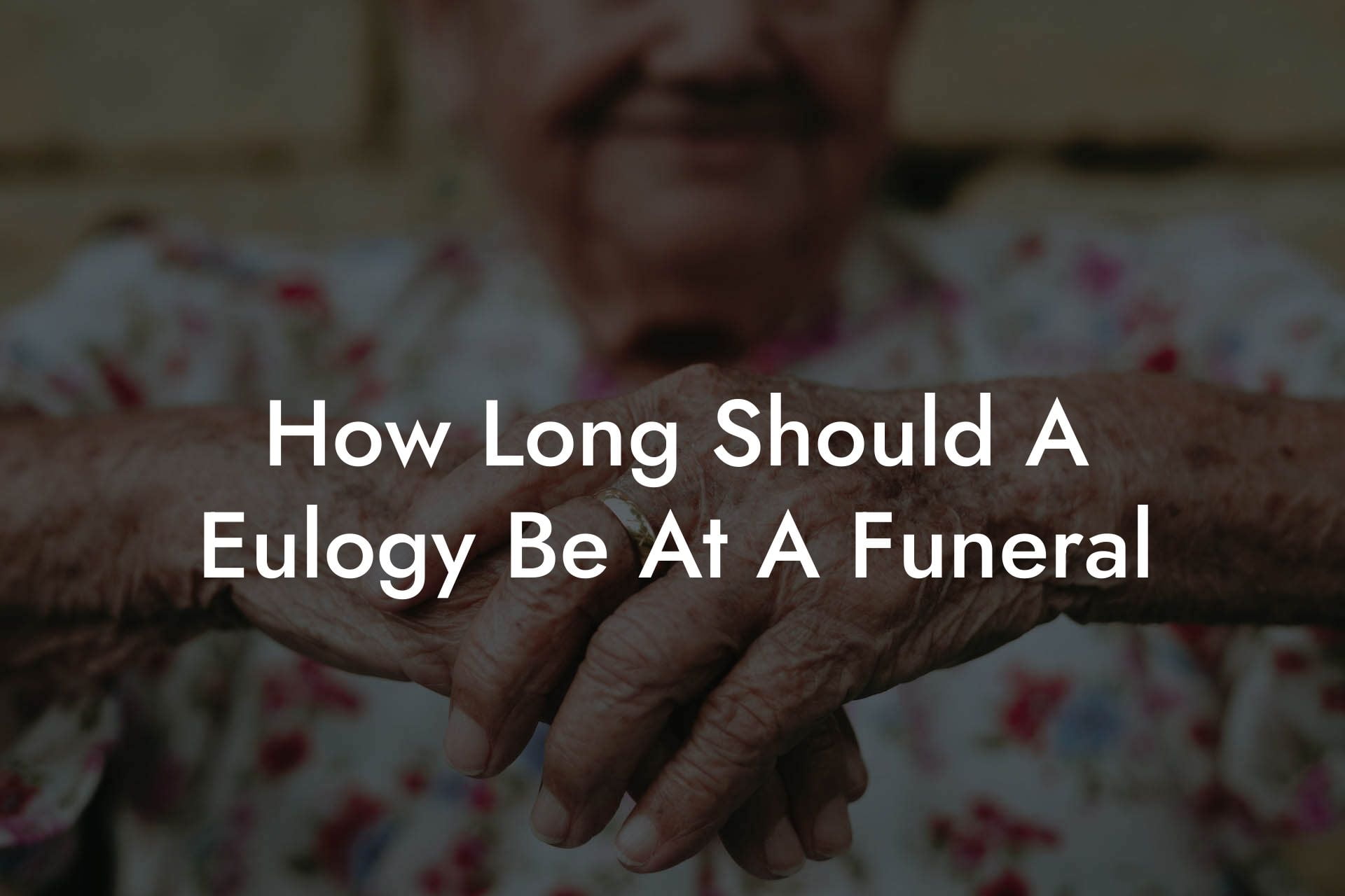 How Long Should A Eulogy Be At A Funeral?