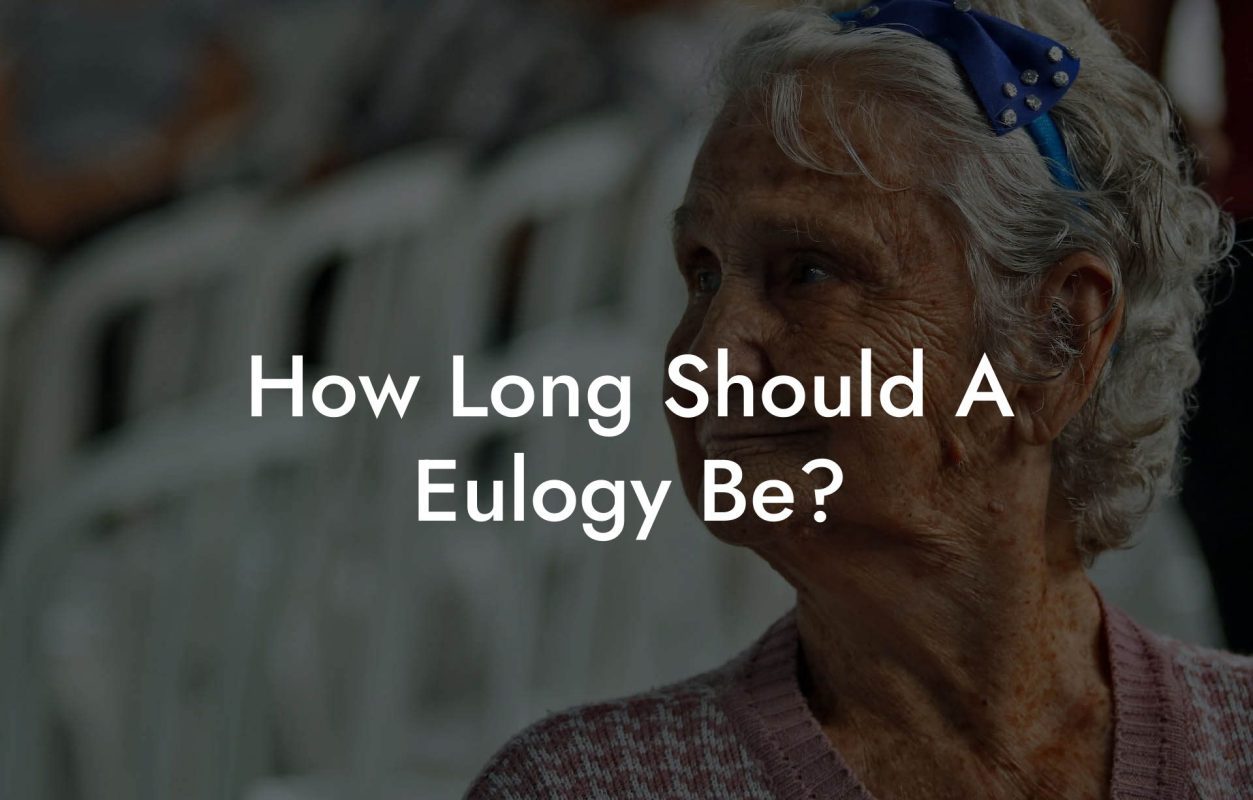 How Long Should A Eulogy Be?