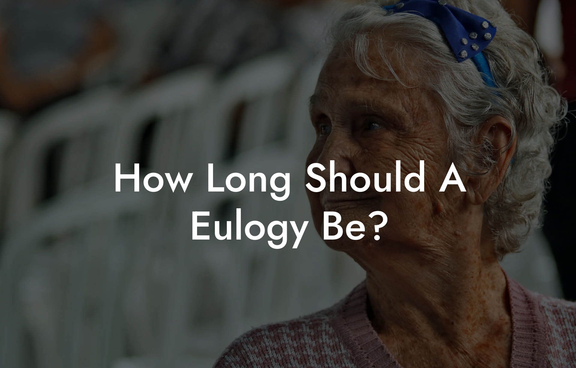 How Long Should A Eulogy Be?