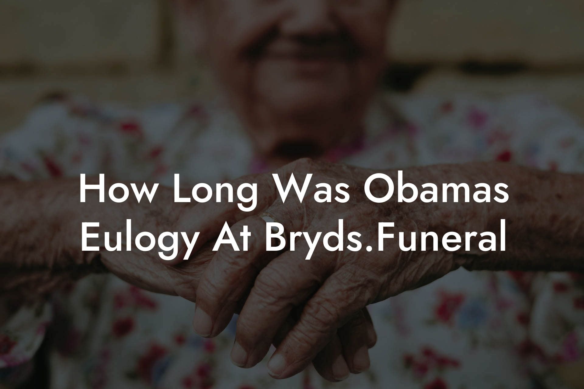 How Long Was Obamas Eulogy At Bryds.Funeral