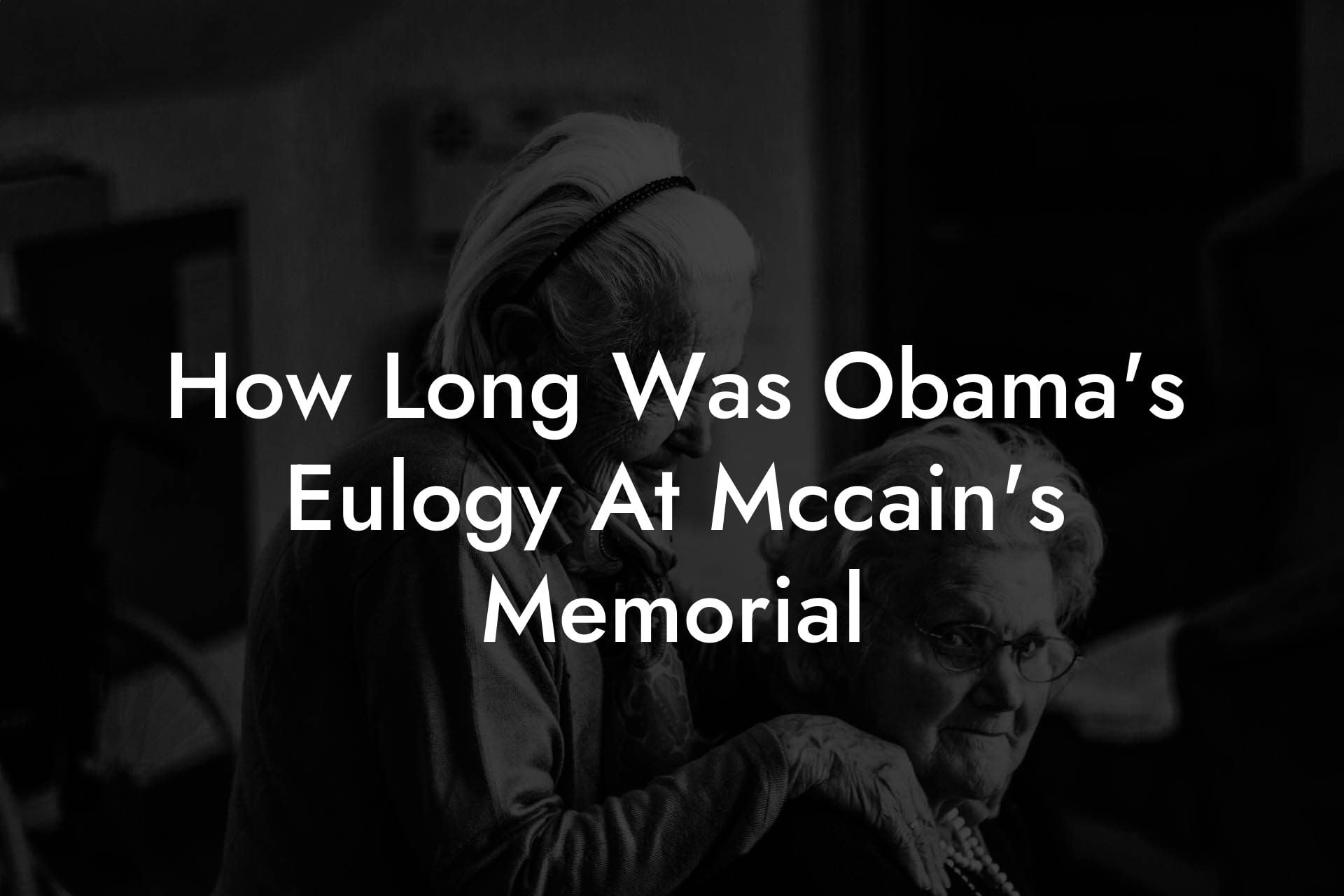 How Long Was Obama's Eulogy At Mccain's Memorial