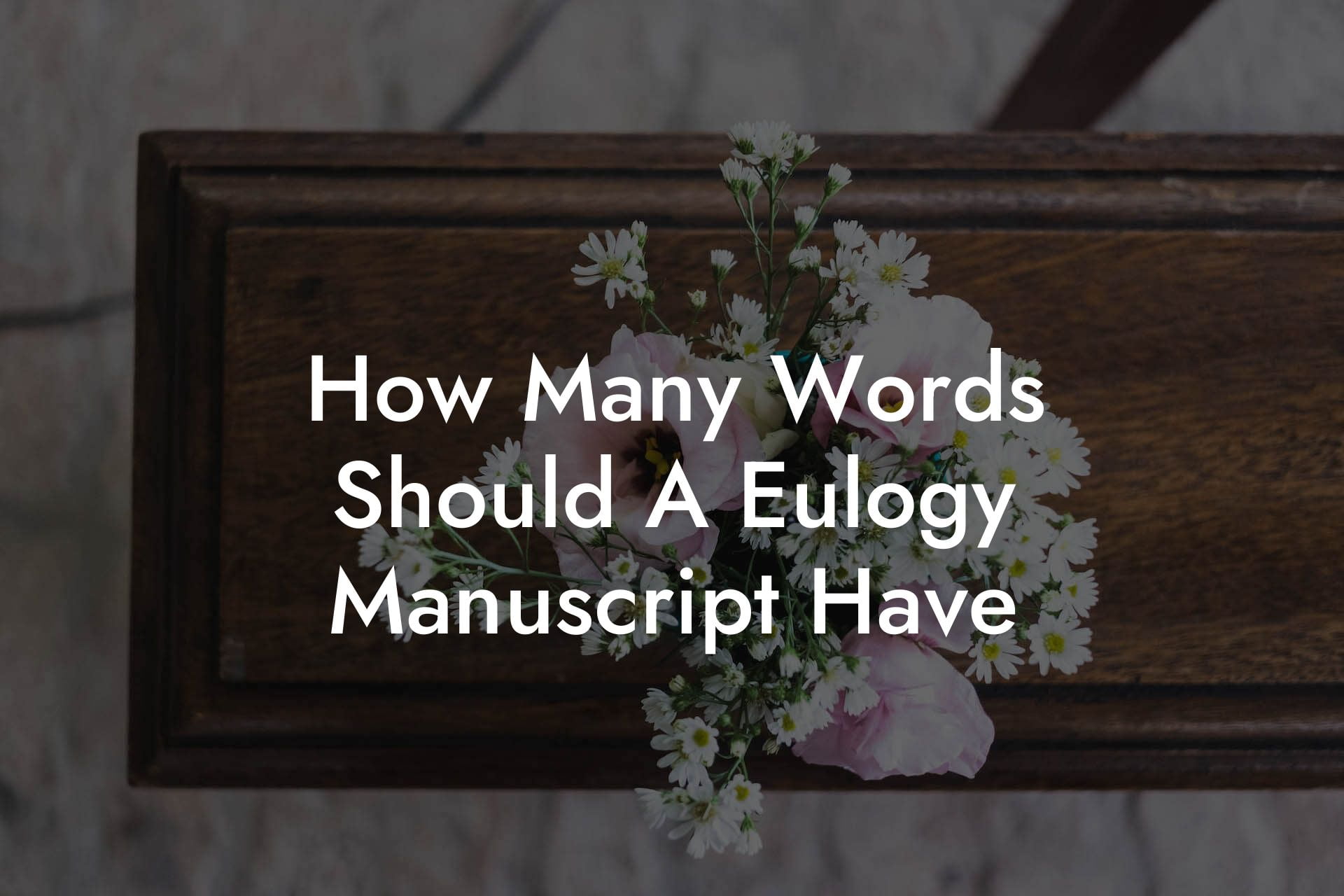 How Many Words Should A Eulogy Manuscript Have