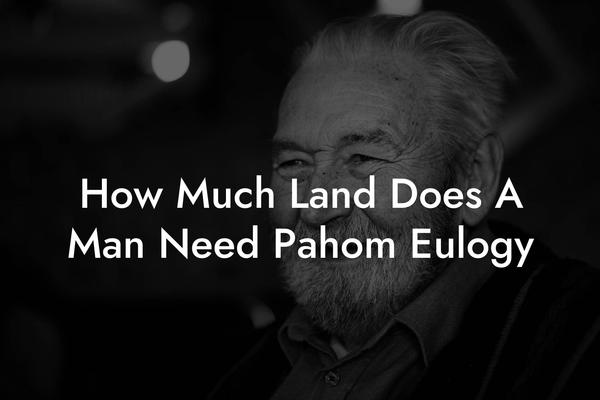 How Much Land Does A Man Need Pahom Eulogy