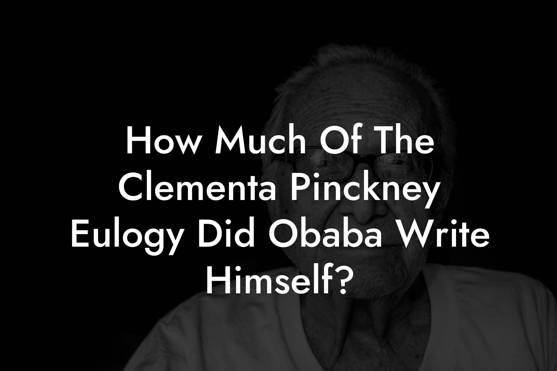 How Much Of The Clementa Pinckney Eulogy Did Obaba Write Himself?