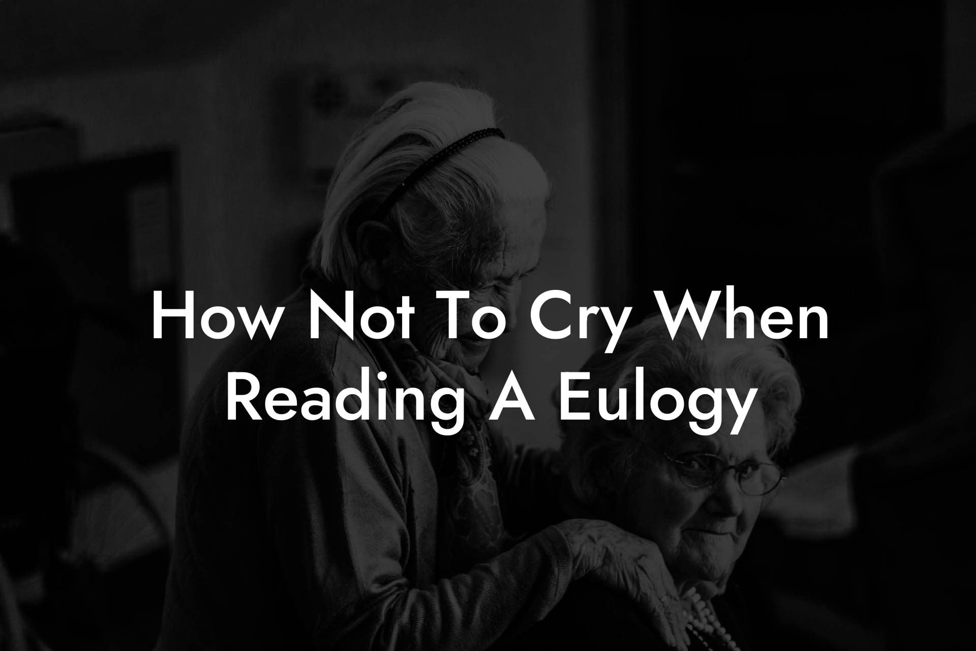 How Not To Cry When Reading A Eulogy