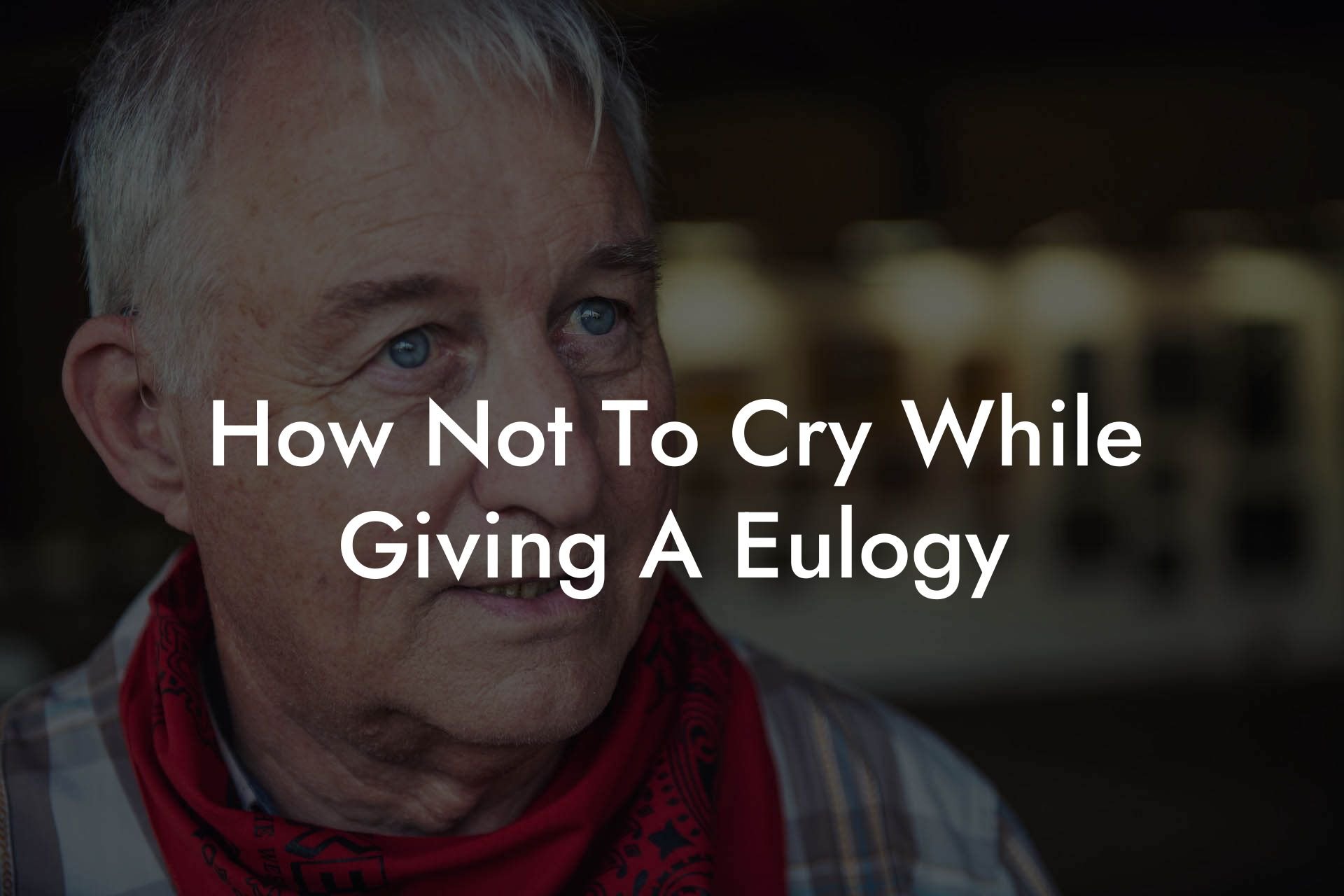 How Not To Cry While Giving A Eulogy