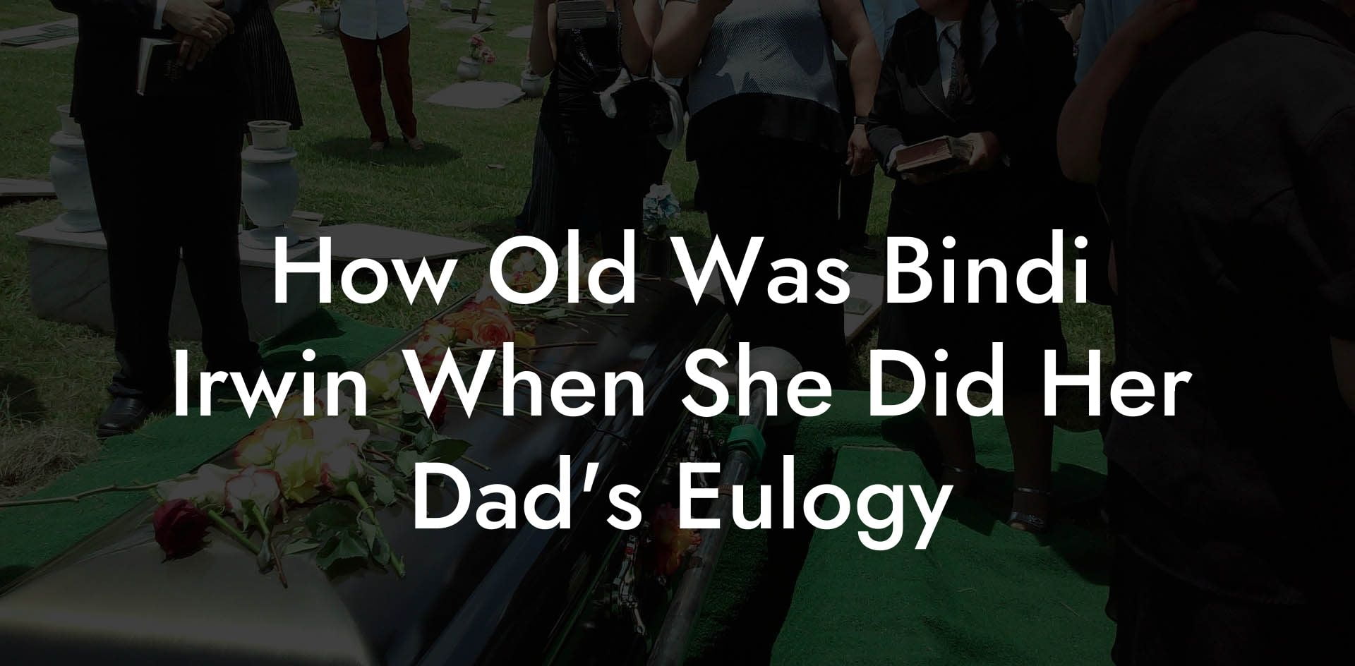 How Old Was Bindi Irwin When She Did Her Dad's Eulogy