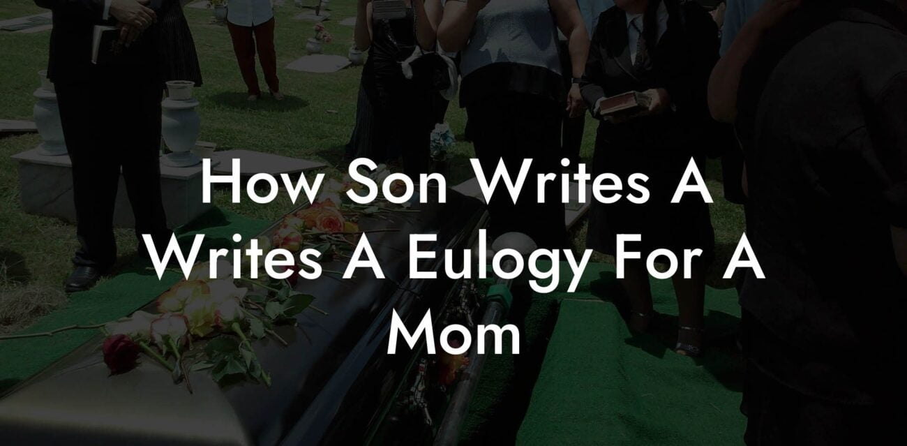 How Son Writes A Writes A Eulogy For A Mom