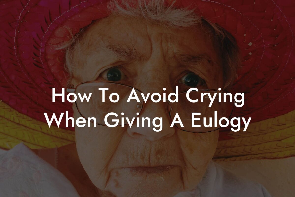 How To Avoid Crying When Giving A Eulogy
