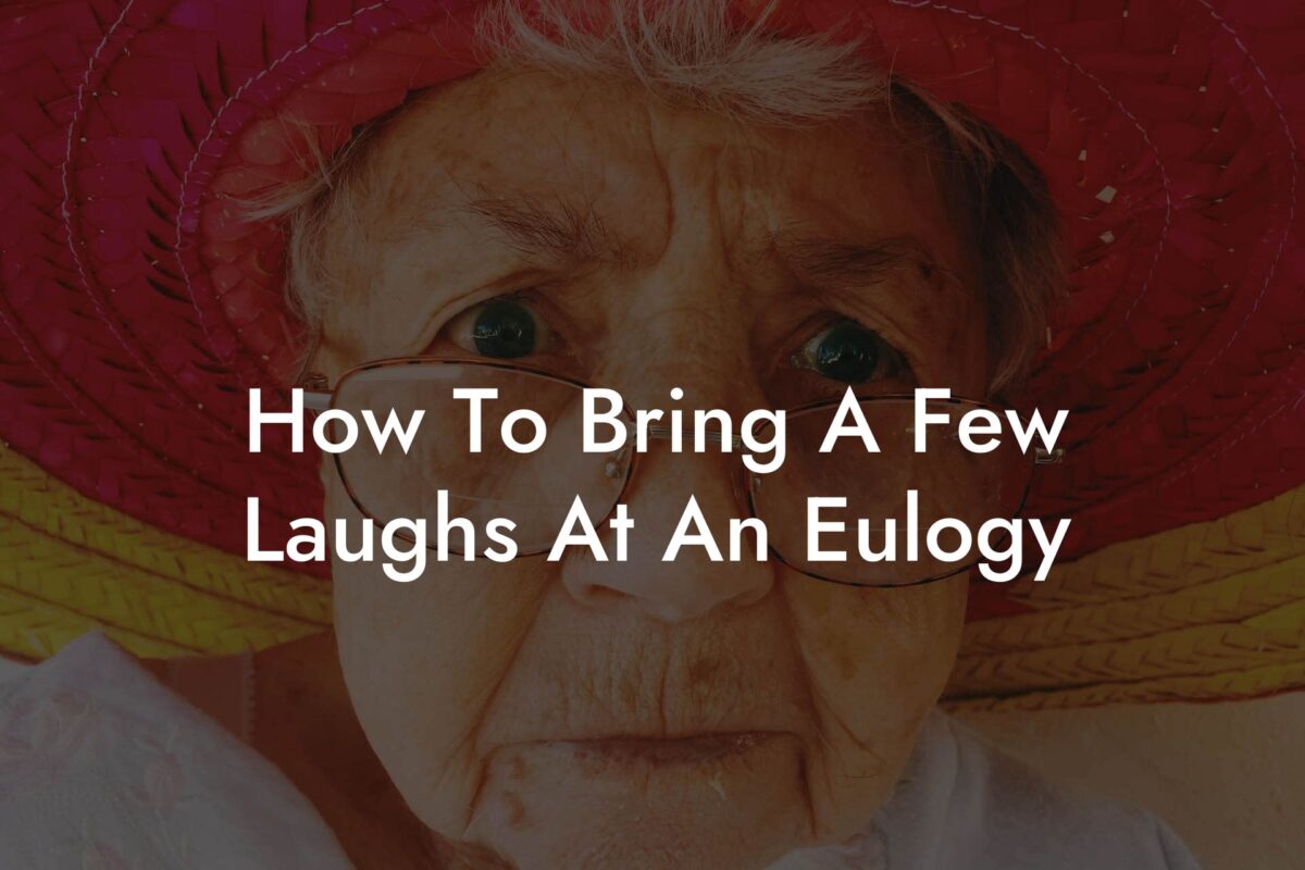 How To Bring A Few Laughs At An Eulogy