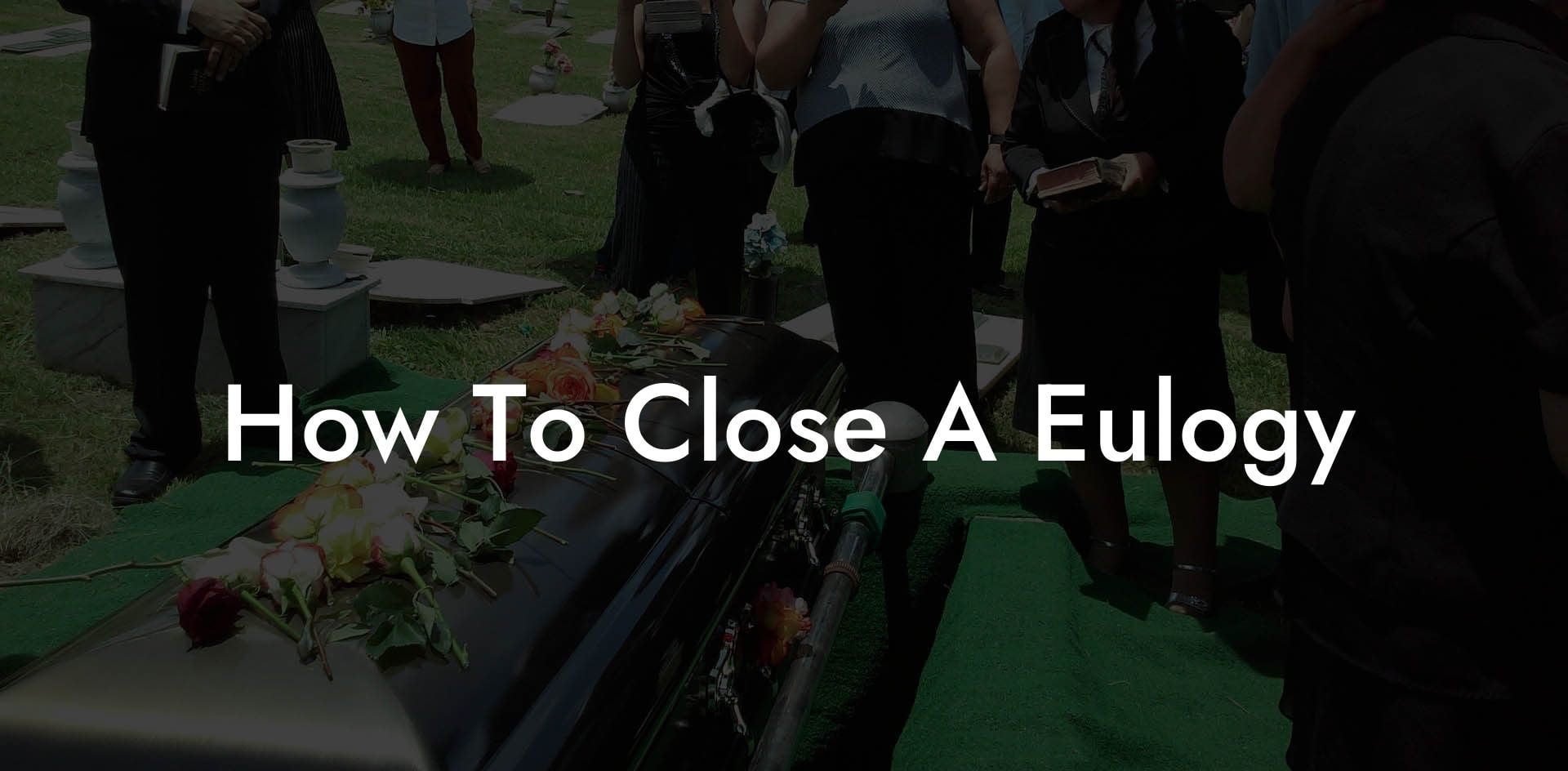 How To Close A Eulogy