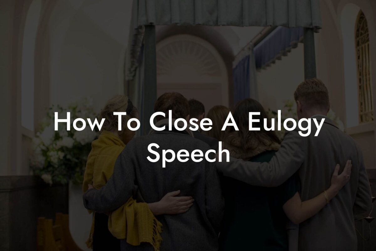How To Close A Eulogy Speech