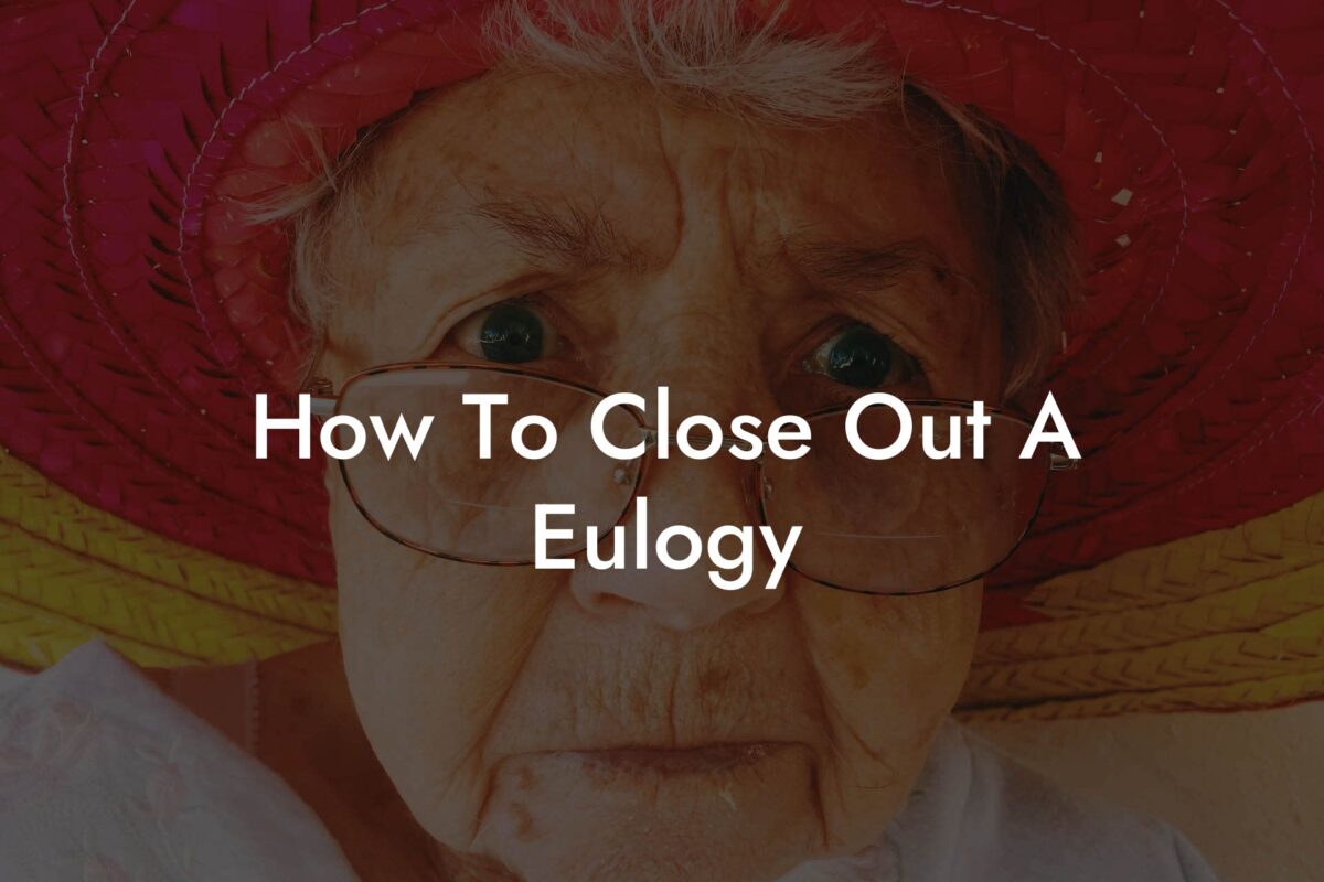 How To Close Out A Eulogy