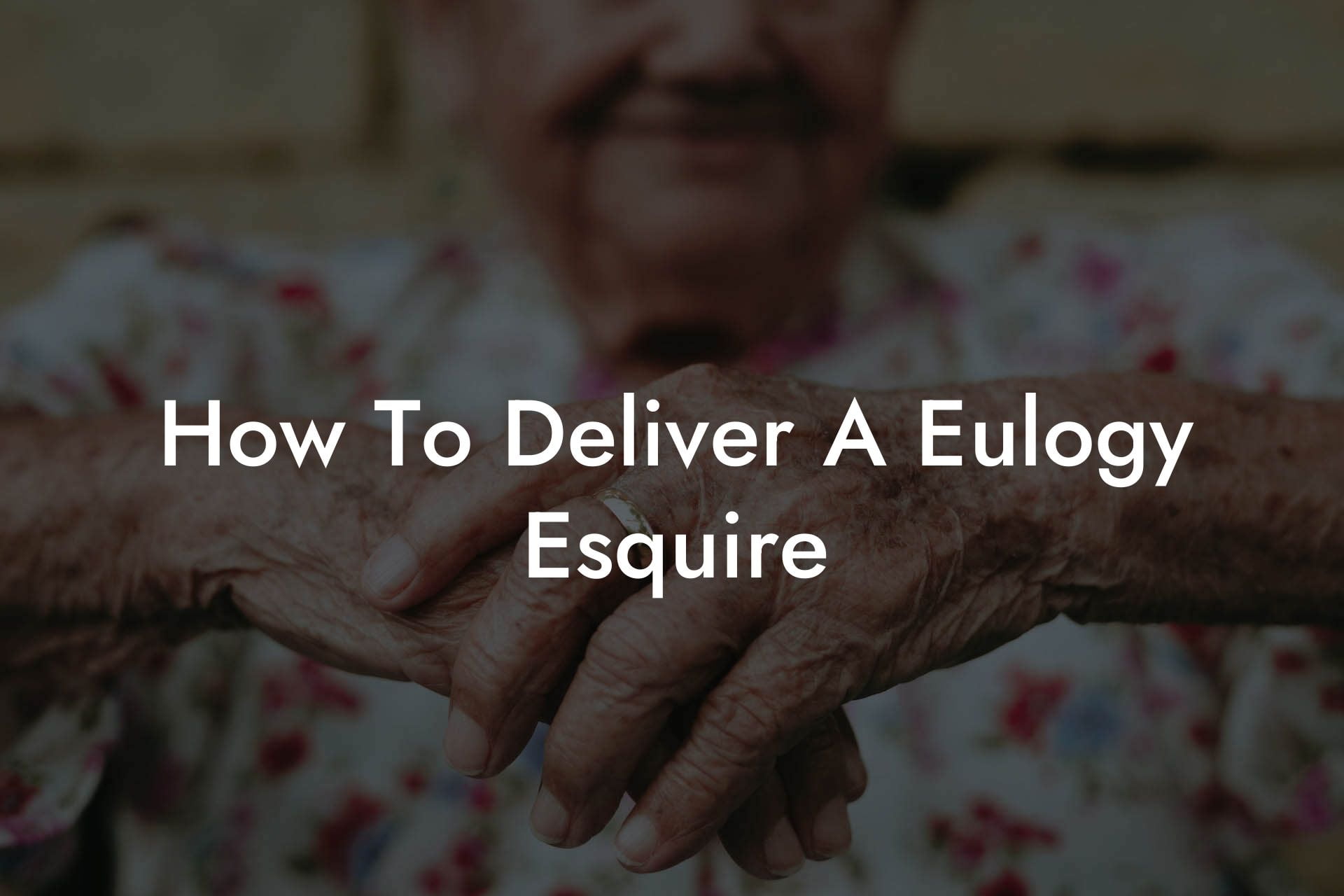 How To Deliver A Eulogy Esquire