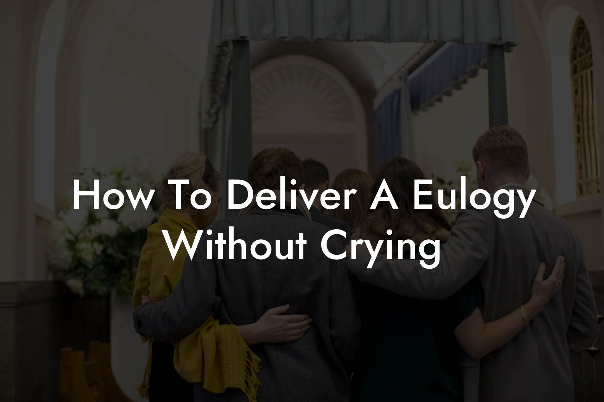 How To Deliver A Eulogy Without Crying